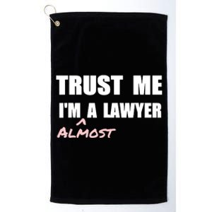 Trust Me Im Almost A Lawyer Fun Law Student Platinum Collection Golf Towel