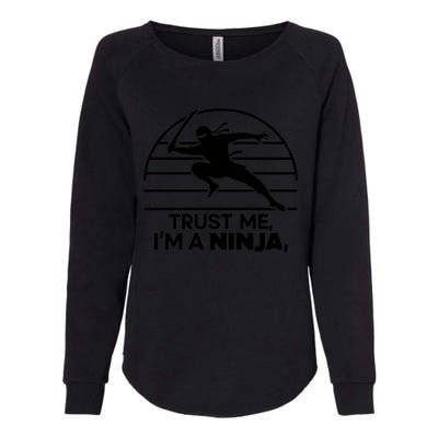 Trust Me IM A Ninja Womens California Wash Sweatshirt