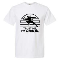 Trust Me IM A Ninja Garment-Dyed Heavyweight T-Shirt