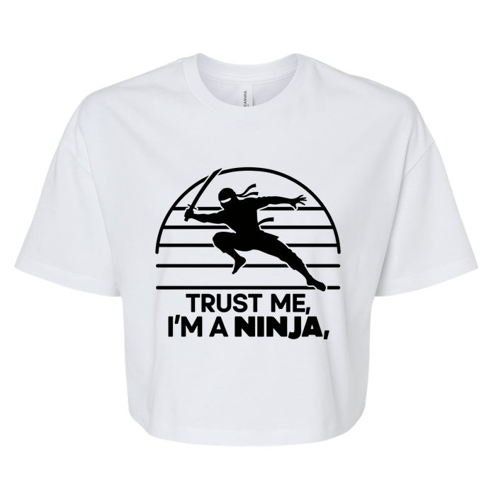 Trust Me IM A Ninja Bella+Canvas Jersey Crop Tee