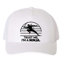 Trust Me IM A Ninja Yupoong Adult 5-Panel Trucker Hat