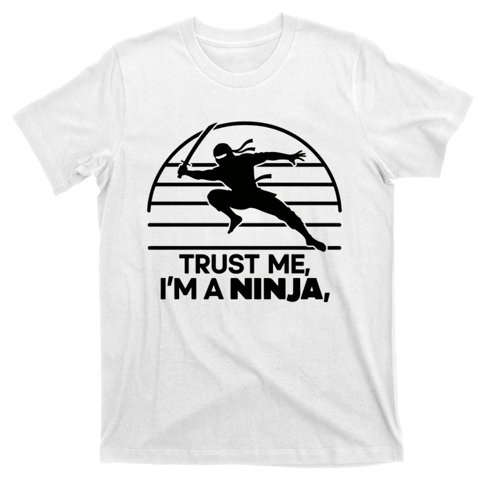 Trust Me IM A Ninja T-Shirt