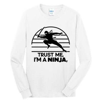 Trust Me IM A Ninja Tall Long Sleeve T-Shirt