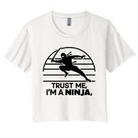 Trust Me IM A Ninja Women's Crop Top Tee