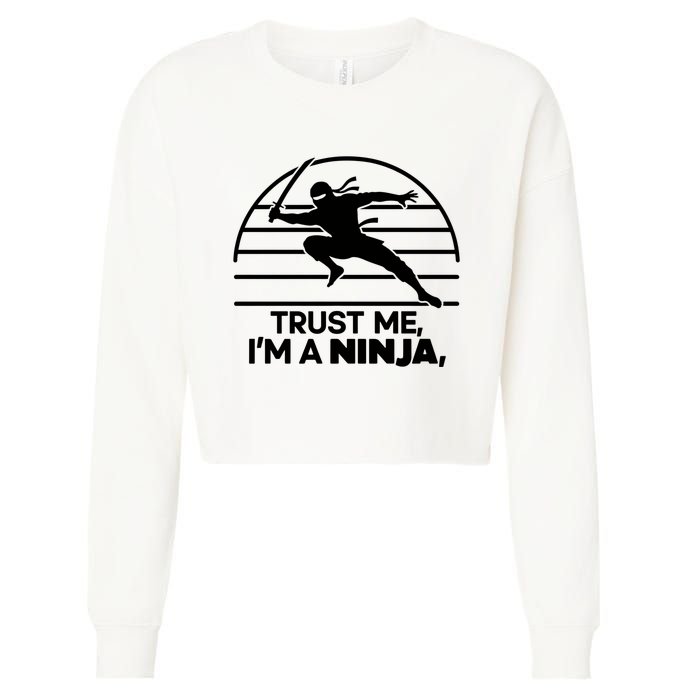 Trust Me IM A Ninja Cropped Pullover Crew