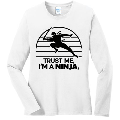 Trust Me IM A Ninja Ladies Long Sleeve Shirt