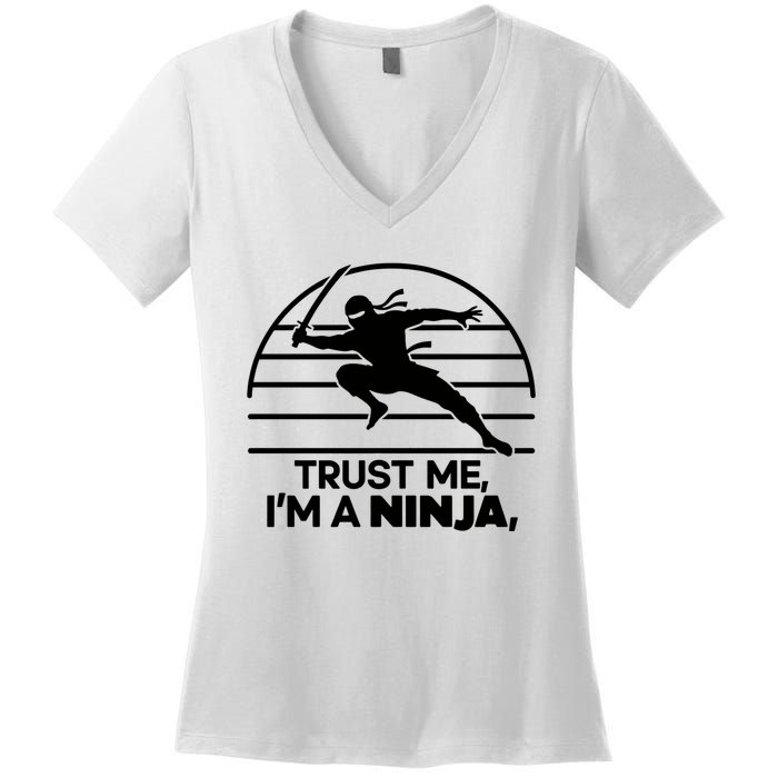 Trust Me IM A Ninja Women's V-Neck T-Shirt