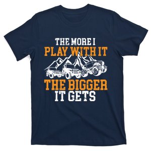 The More I Play With It The Bigger It Gets I Funny Truck T-Shirt