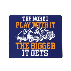 The More I Play With It The Bigger It Gets I Funny Truck Mousepad