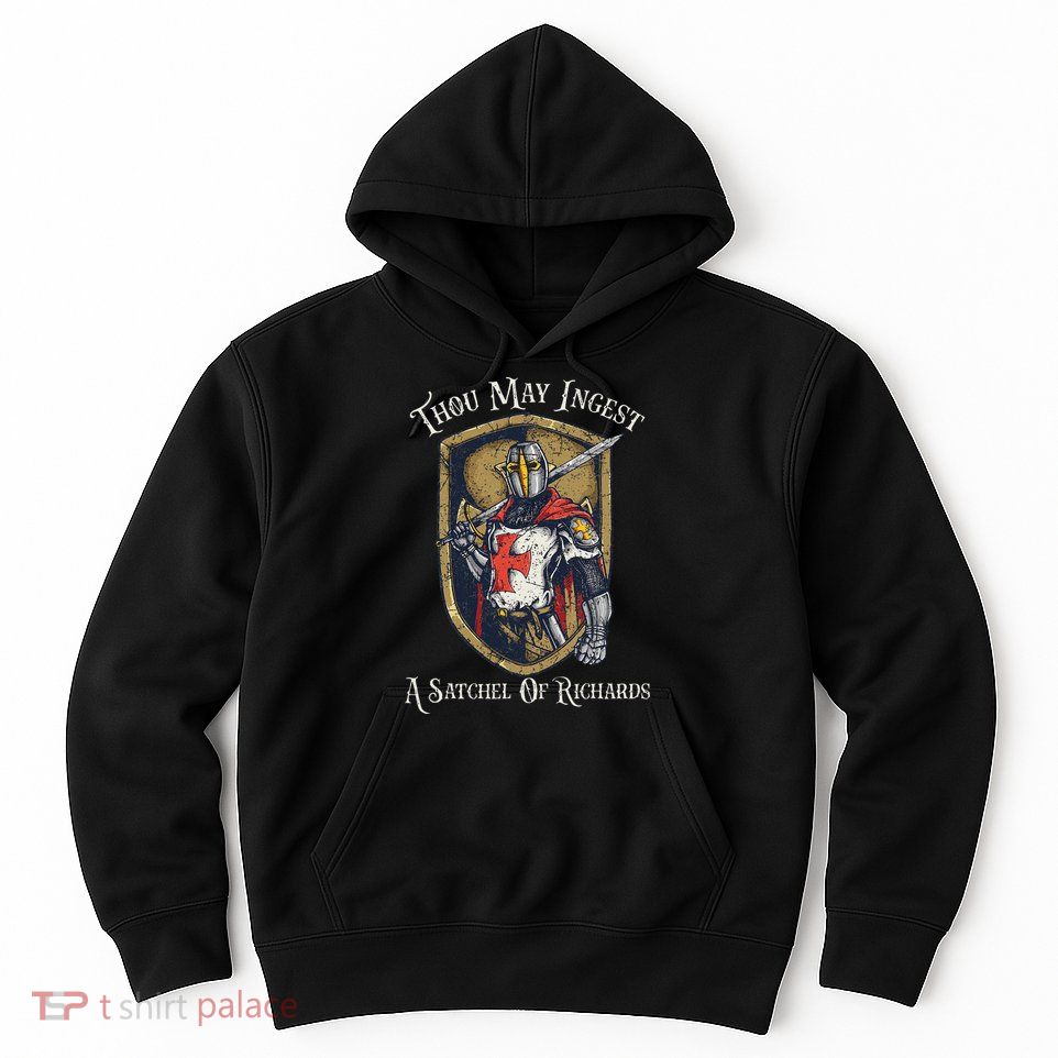 Thou May Ingest A Satchel Of Richards Hoodie