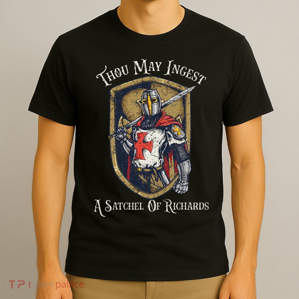 Thou May Ingest A Satchel Of Richards T-Shirt