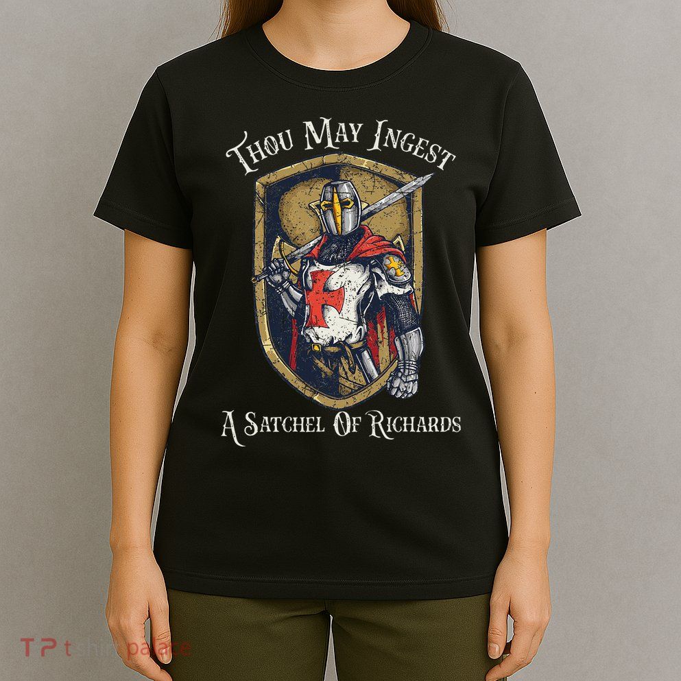 Thou May Ingest A Satchel Of Richards T-Shirt