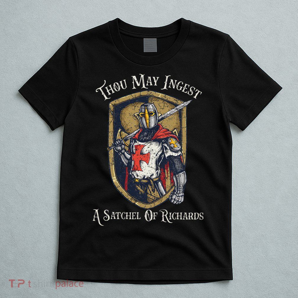 Thou May Ingest A Satchel Of Richards T-Shirt