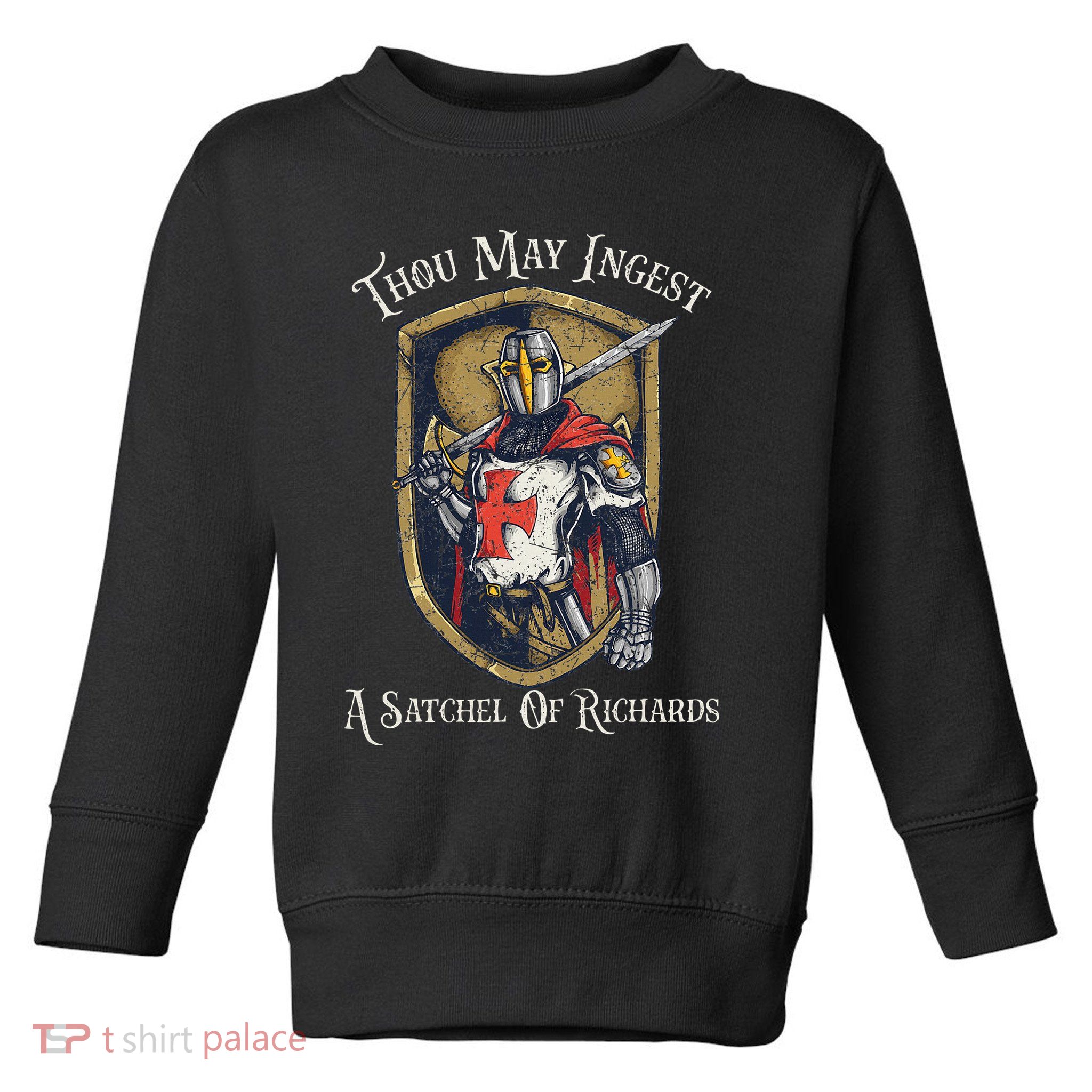 Thou May Ingest A Satchel Of Richards Toddler Sweatshirt