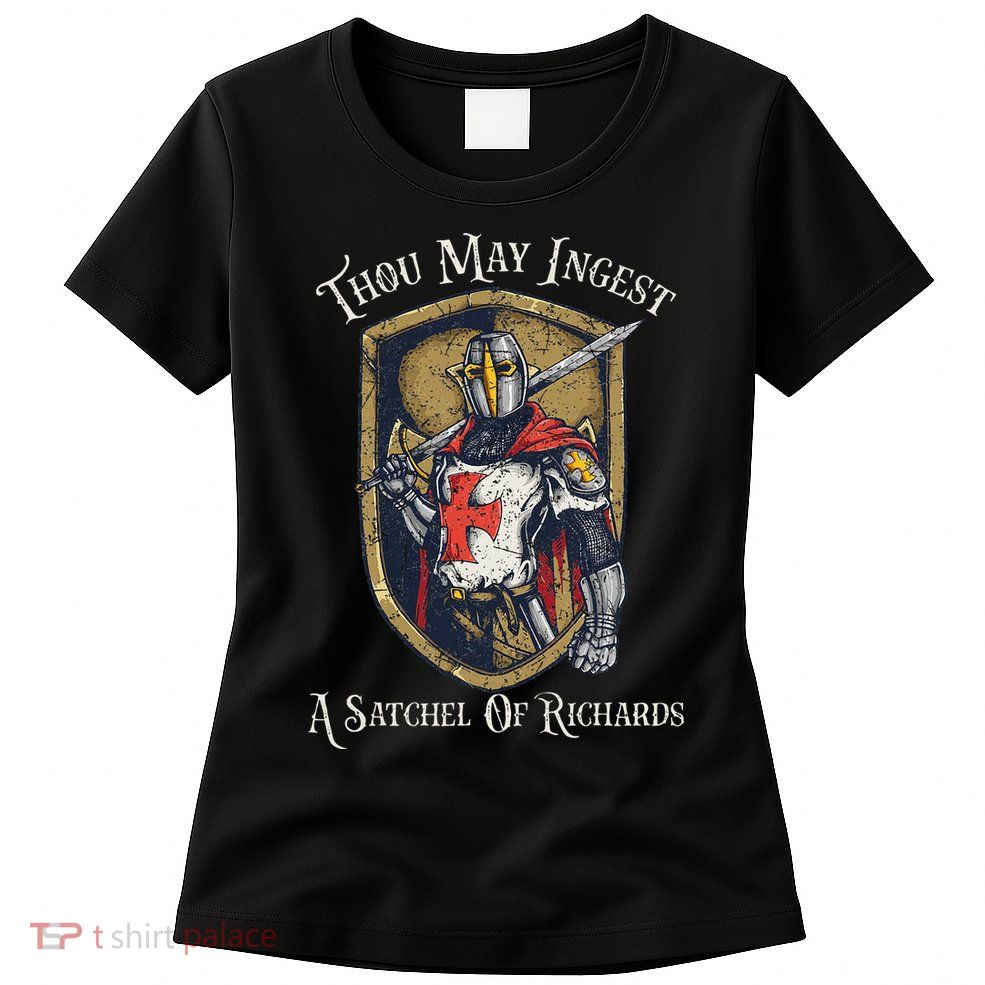 Thou May Ingest A Satchel Of Richards Womens T-Shirt
