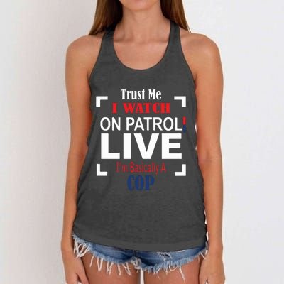 Trust Me I Watch On Patrol Live I’m Basically A Cop Women's Knotted Racerback Tank