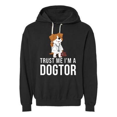 Trust Me Im A Dogtor Funny Dog Doctor Vet Veterinarian Funny Vet Garment-Dyed Fleece Hoodie