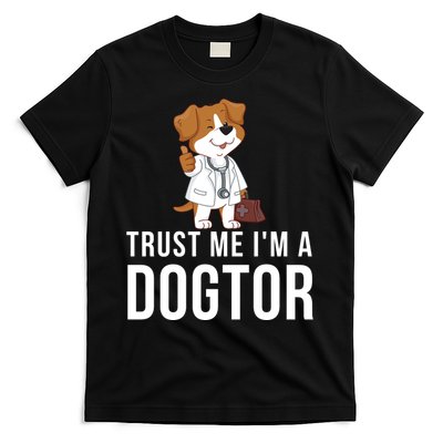 Trust Me Im A Dogtor Funny Dog Doctor Vet Veterinarian Funny Vet T-Shirt