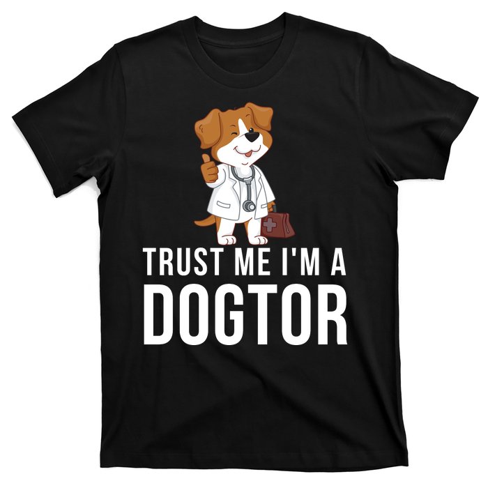 Trust Me Im A Dogtor Funny Dog Doctor Vet Veterinarian Funny Vet T-Shirt