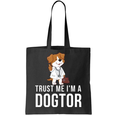 Trust Me Im A Dogtor Funny Dog Doctor Vet Veterinarian Funny Vet Tote Bag