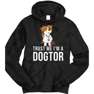 Trust Me Im A Dogtor Funny Dog Doctor Vet Veterinarian Funny Vet Tie Dye Hoodie