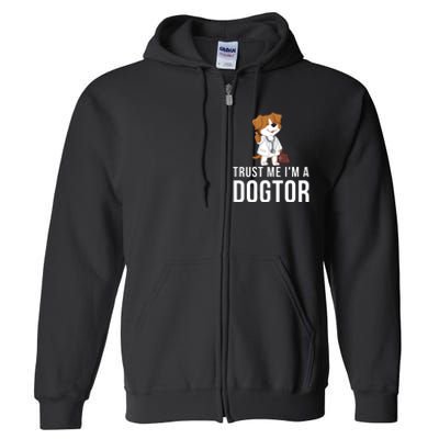 Trust Me Im A Dogtor Funny Dog Doctor Vet Veterinarian Funny Vet Full Zip Hoodie