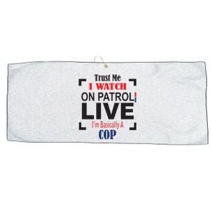 Trust Me I Watch On Patrol Live I’m Basically A Cop Large Microfiber Waffle Golf Towel