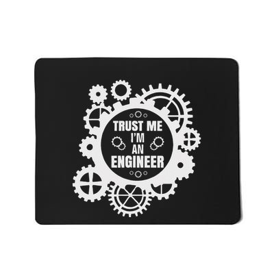 Trust Me IM An Engineer Mousepad