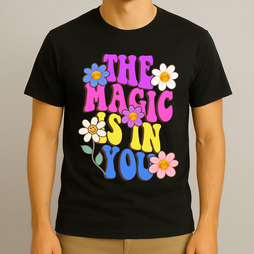 The Magic Is In You Floral Groovy Cute T-Shirt