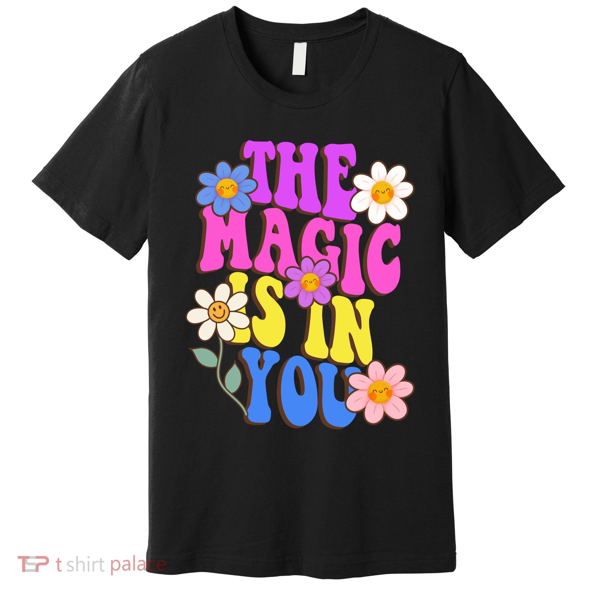The Magic Is In You Floral Groovy Cute Premium T-Shirt