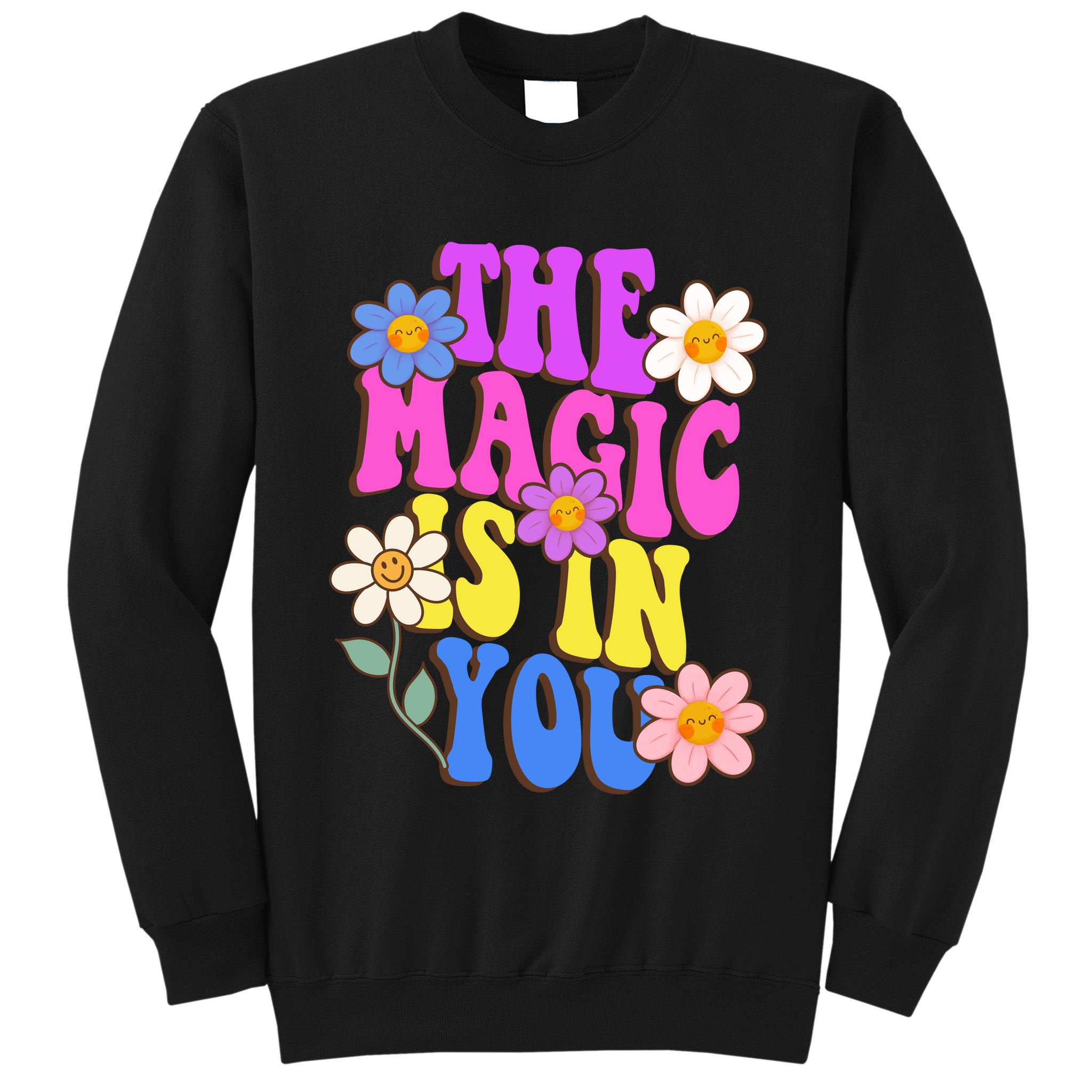 The Magic Is In You Floral Groovy Cute Tall Sweatshirt