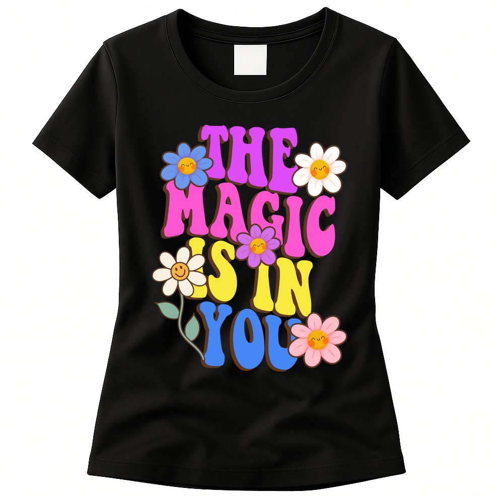 The Magic Is In You Floral Groovy Cute Womens T-Shirt