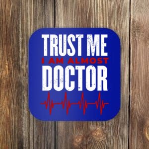 Trust Me I Am Almost A Doctor Medical Student Medical Doctor Gift Coaster