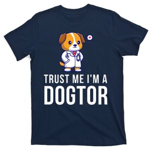 Trust Me Im A Dogtor Funny Vet Funny Dog Doctor Vet Veterinarian T-Shirt