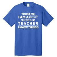 Trust Me I Am A Professional Special Education Teacher Gift Tall T-Shirt