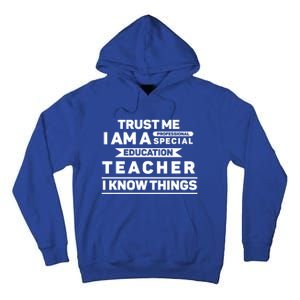 Trust Me I Am A Professional Special Education Teacher Gift Tall Hoodie