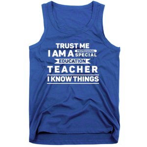 Trust Me I Am A Professional Special Education Teacher Gift Tank Top