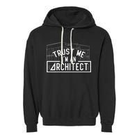 Trust Me I'm An Architect Architects Architecture Student Garment-Dyed Fleece Hoodie