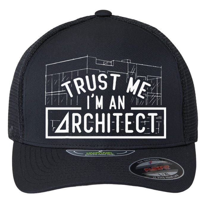 Trust Me I'm An Architect Architects Architecture Student Flexfit Unipanel Trucker Cap