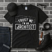 Trust Me I'm An Architect Architects Architecture Student Tall T-Shirt