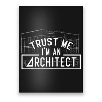 Trust Me I'm An Architect Architects Architecture Student Poster