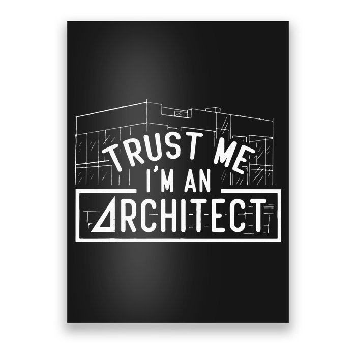 Trust Me I'm An Architect Architects Architecture Student Poster