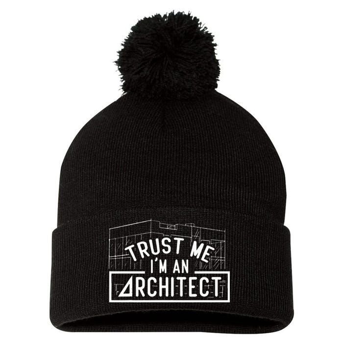 Trust Me I'm An Architect Architects Architecture Student Pom Pom 12in Knit Beanie