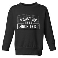 Trust Me I'm An Architect Architects Architecture Student Toddler Sweatshirt