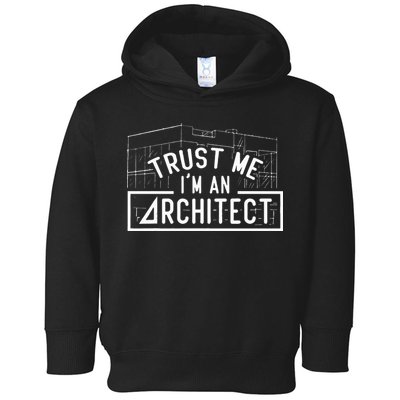 Trust Me I'm An Architect Architects Architecture Student Toddler Hoodie
