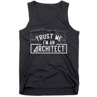 Trust Me I'm An Architect Architects Architecture Student Tank Top