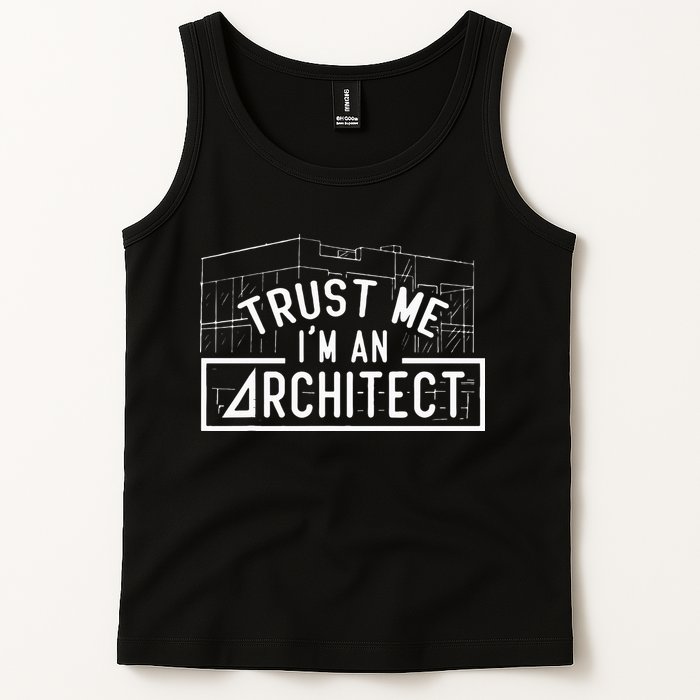 Trust Me I'm An Architect Architects Architecture Student Tank Top