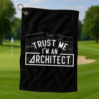 Trust Me I'm An Architect Architects Architecture Student Golf Towel