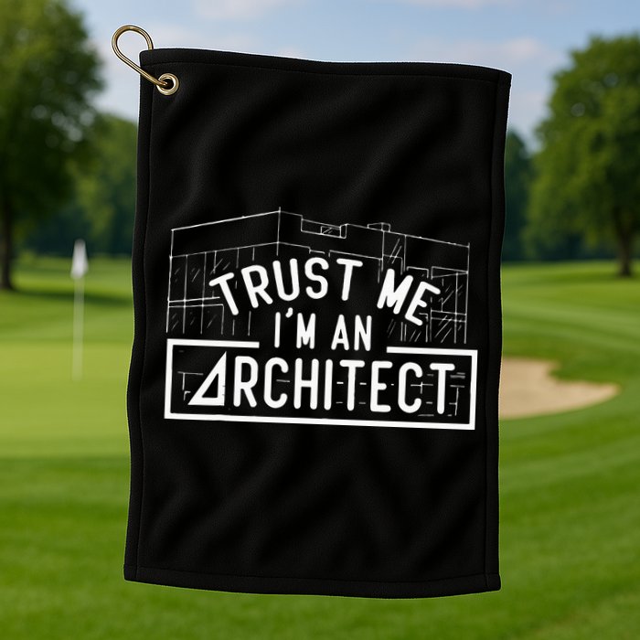 Trust Me I'm An Architect Architects Architecture Student Golf Towel