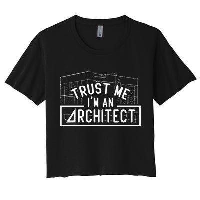 Trust Me I'm An Architect Architects Architecture Student Crop Top